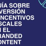 Branded Content: Guía de incentivos fiscales